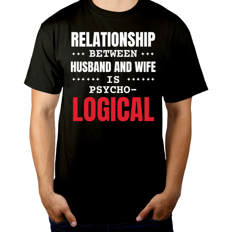 Relationship Between Husband And Wife Is Psycho Logical M - Męska Koszulka Czarna
