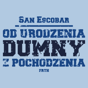 San Escobar - od urodzenia dumny z pochodzenia - Damska Koszulka Błękitna
