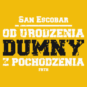 San Escobar - od urodzenia dumny z pochodzenia - Damska Koszulka Żółta