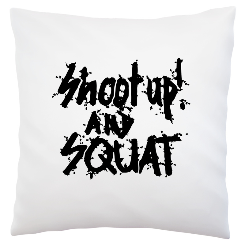Shoot up and squat - Poduszka Biała