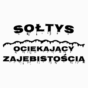 Sołtys Ociekający Zajebistością - Poduszka Biała