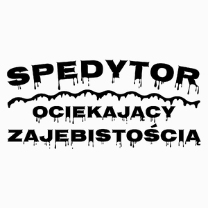 Spedytor Ociekający Zajebistością - Poduszka Biała