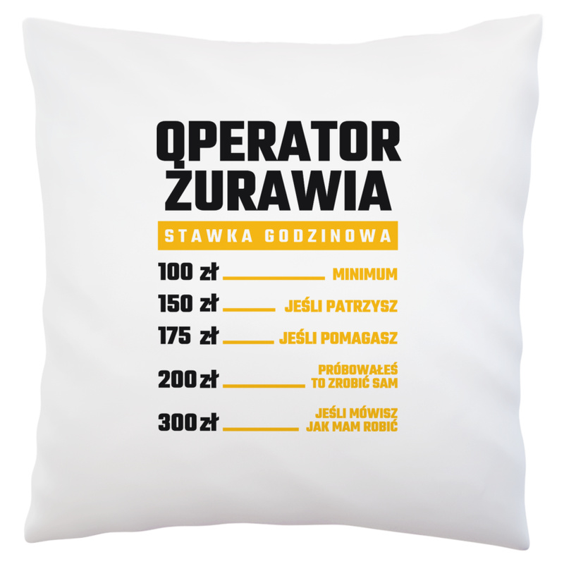 Stawka Godzinowa Operator Żurawia - Poduszka Biała