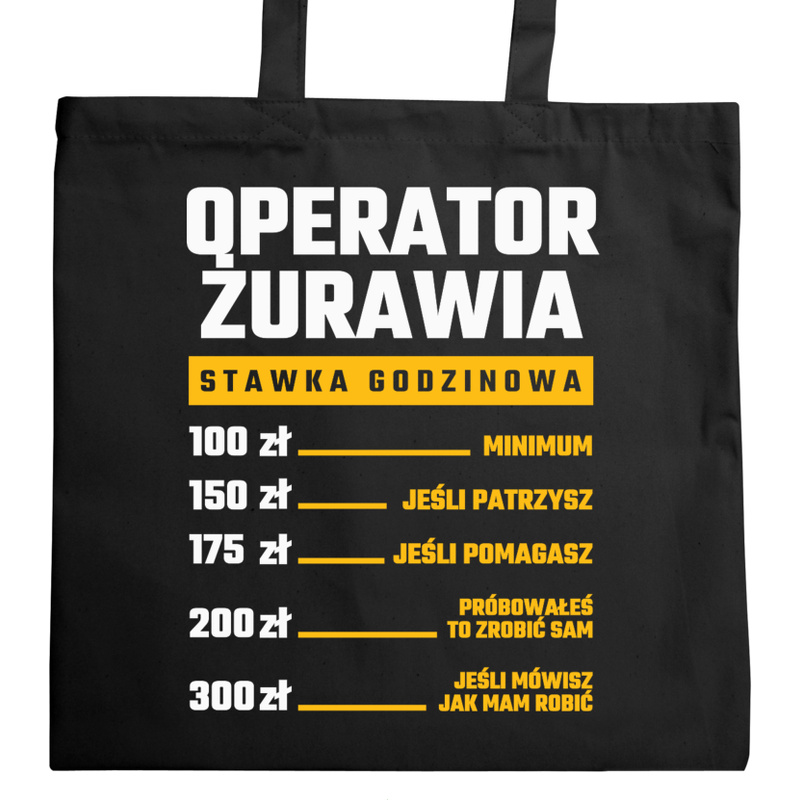 Stawka Godzinowa Operator Żurawia - Torba Na Zakupy Czarna