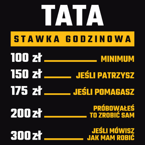 Stawka Godzinowa Tata - Męska Koszulka Czarna
