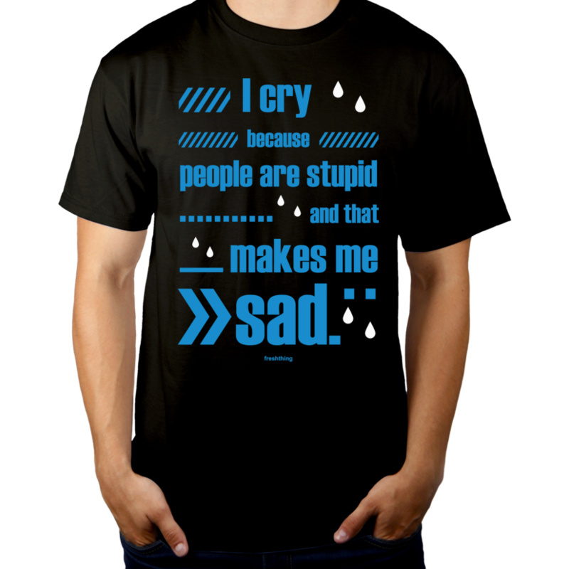 Stupid People Sad T-shirt - Męska Koszulka Czarna