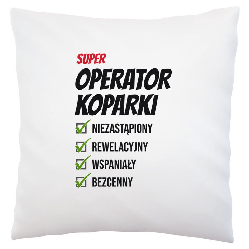 Super Operator Koparki Niezastąpiony - Poduszka Biała