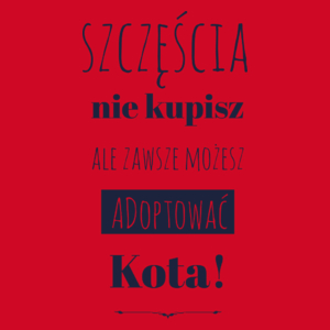 Szczęścia Nie Kupisz Ale Zawsze Możesz Adoptować Kota - Damska Koszulka Czerwona