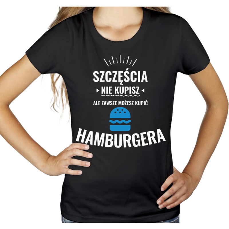 Szczęścia Nie Kupisz, Ale Zawsze Możesz Kupić Hamburgera - Damska Koszulka Czarna