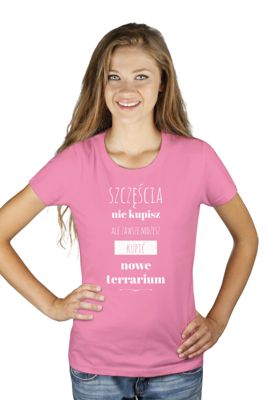 Szczęścia Nie Kupisz Ale Zawsze Możesz Kupić Nowe Terrarium - Damska Koszulka Różowa