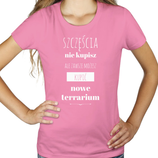 Szczęścia Nie Kupisz Ale Zawsze Możesz Kupić Nowe Terrarium - Damska Koszulka Różowa