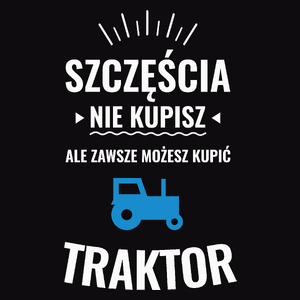 Szczęścia Nie Kupisz, Ale Zawsze Możesz Kupić Traktor - Męska Koszulka Czarna