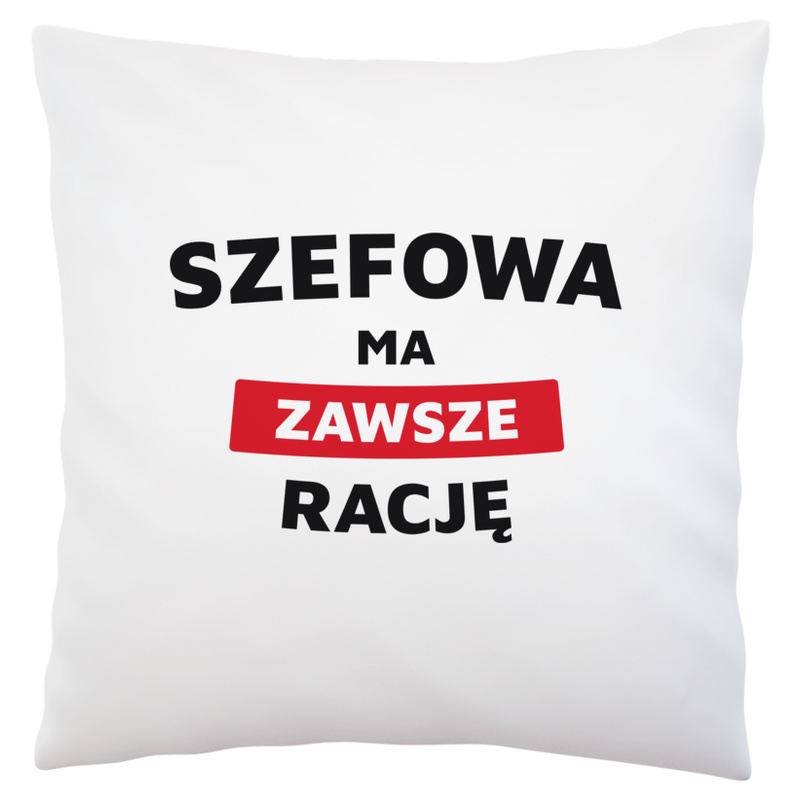Szefowa Ma Zawsze Rację - Poduszka Biała
