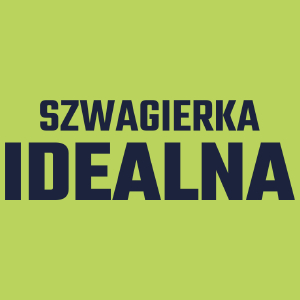 Szwagierka Idealna - Damska Koszulka Jasno Zielona