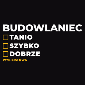 Szybko Tanio Dobrze Budowlaniec - Męska Koszulka Czarna