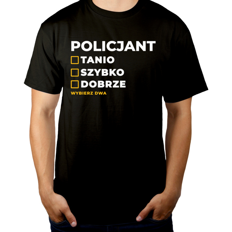 Szybko Tanio Dobrze Policjant - Męska Koszulka Czarna