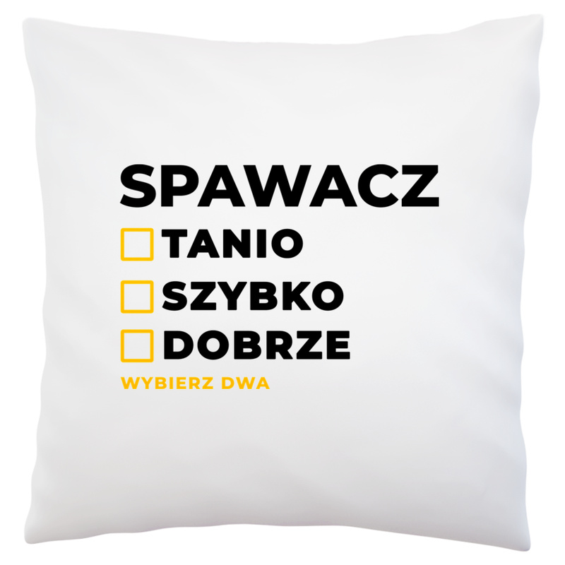 Szybko Tanio Dobrze Spawacz - Poduszka Biała