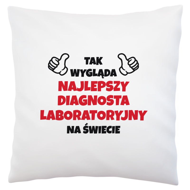 Tak Wygląda Najlepszy Diagnosta Laboratoryjny Na Świecie - Poduszka Biała