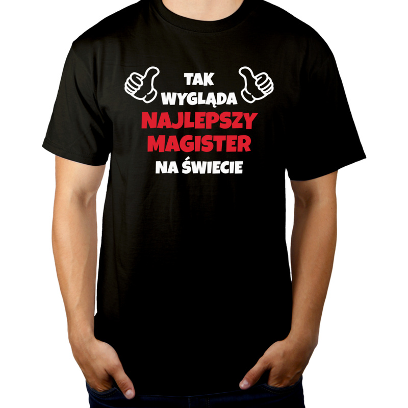 Tak Wygląda Najlepszy Magister Na Świecie - Męska Koszulka Czarna