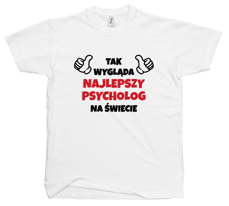 Tak Wygląda Najlepszy Psycholog Na Świecie - Męska Koszulka Biała