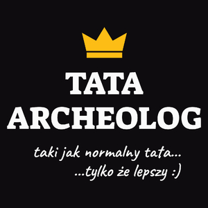 Tata Archeolog Lepszy - Męska Koszulka Czarna