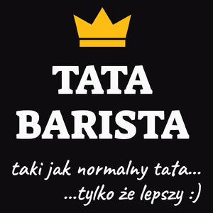 Tata Barista Lepszy - Męska Koszulka Czarna