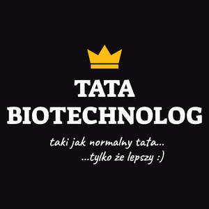 Tata Biotechnolog Lepszy - Męska Koszulka Czarna