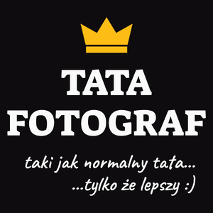 Tata Fotograf Lepszy - Męska Koszulka Czarna