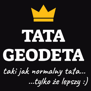 Tata Geodeta Lepszy - Męska Koszulka Czarna