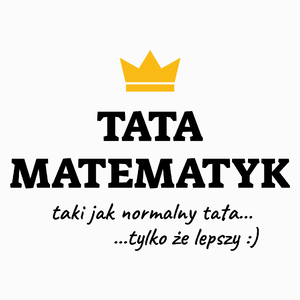 Tata Matematyk Lepszy - Poduszka Biała