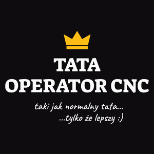 Tata Operator Cnc Lepszy - Męska Koszulka Czarna