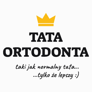 Tata Ortodonta Lepszy - Poduszka Biała