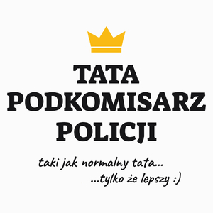 Tata Podkomisarz Policji Lepszy - Poduszka Biała