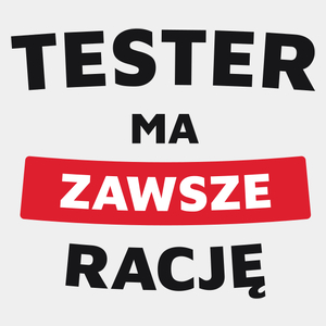 Tester Ma Zawsze Rację - Męska Koszulka Biała
