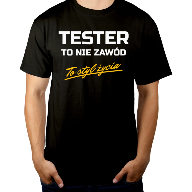 Tester To Nie Zawód - To Styl Życia - Męska Koszulka Czarna