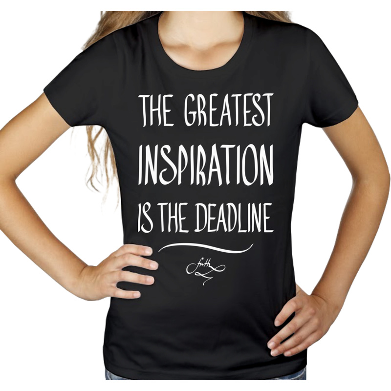 The Greatest Inspiration Is The Deadline - Damska Koszulka Czarna