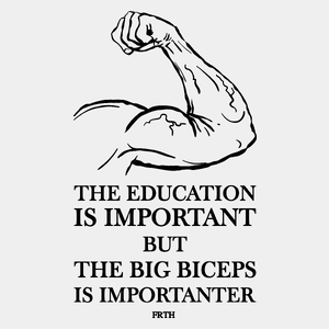 The education is important but the big biceps is importanter - Męska Koszulka Biała
