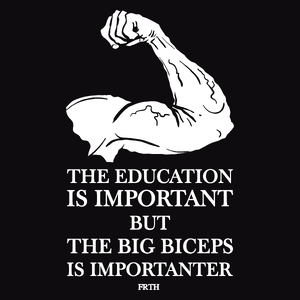 The education is important but the big biceps is importanter - Męska Koszulka Czarna