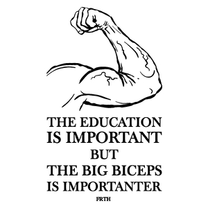 The education is important but the big biceps is importanter - Kubek Biały
