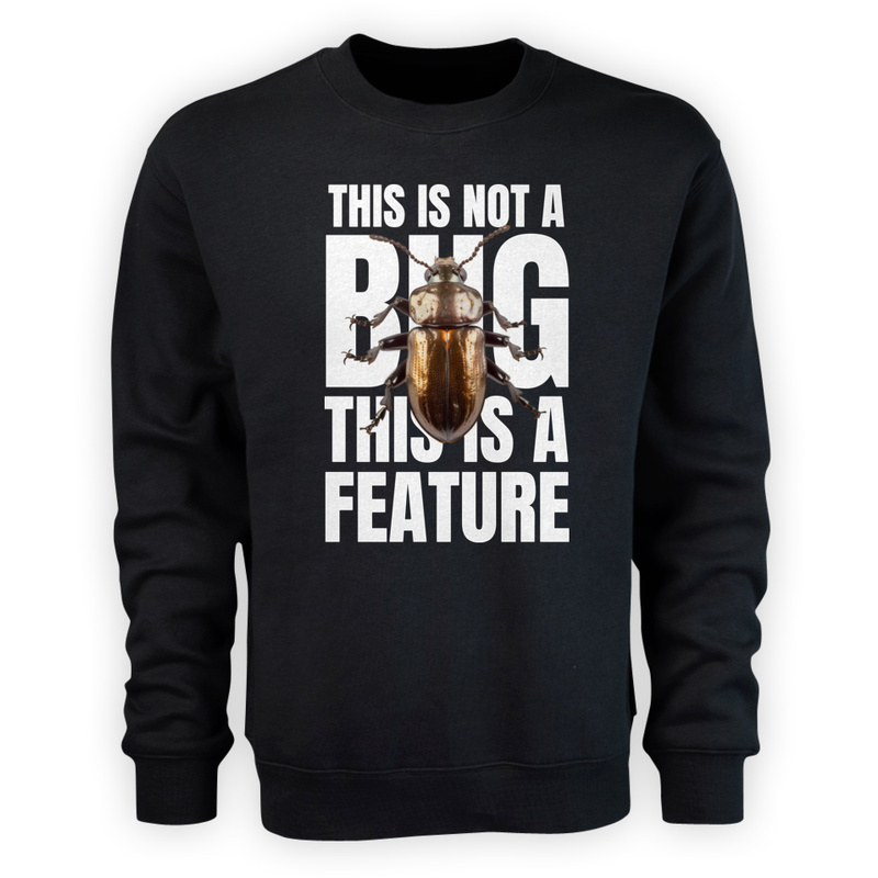 This is not a bug this is a feature - Męska Bluza Czarna