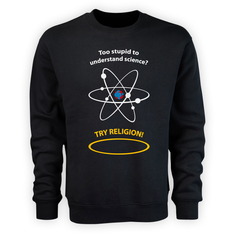 Too Stupid To Understand Science Try Religion - Męska Bluza Czarna