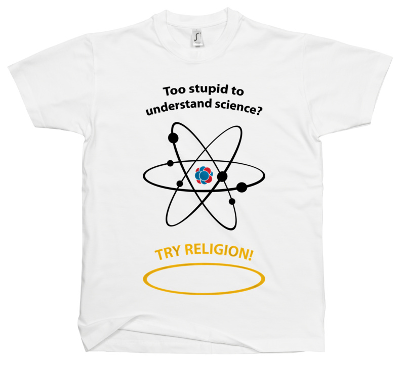 Too Stupid To Understand Science Try Religion - Męska Koszulka Biała