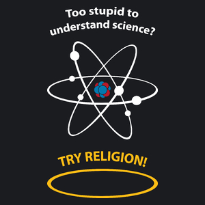 Too Stupid To Understand Science Try Religion - Damska Koszulka Czarna