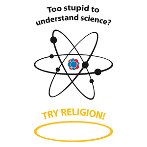 Too Stupid To Understand Science Try Religion - Kubek Biały