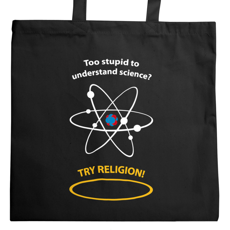 Too Stupid To Understand Science Try Religion - Torba Na Zakupy Czarna