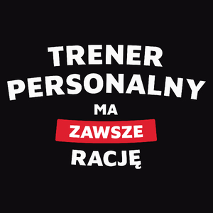 Trener Personalny Ma Zawsze Rację - Męska Koszulka Czarna