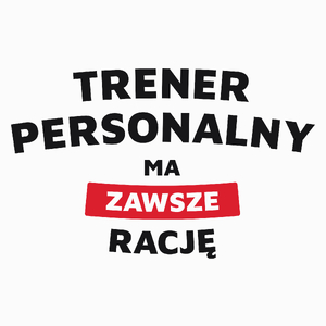 Trener Personalny Ma Zawsze Rację - Poduszka Biała