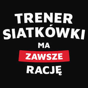 Trener Siatkówki Ma Zawsze Rację - Męska Koszulka Czarna