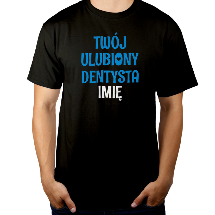 Twój Ulubiony Dentysta - Twoje Imię - Męska Koszulka Czarna