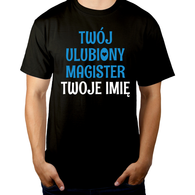 Twój Ulubiony Magister - Twoje Imię - Męska Koszulka Czarna